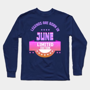 Legends are Born In June Long Sleeve T-Shirt